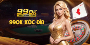 99OK xóc đĩa – Game dân gian đổi thưởng đơn giản dễ chơi