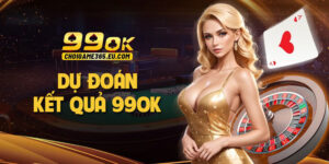Dự đoán kết quả 99OK: Phân tích chi tiết và mẹo soi chuẩn