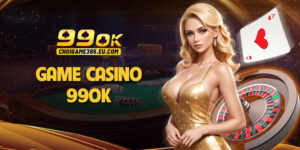 Game casino 99OK: 10+ trò và 100+ sảnh vui quên lối về